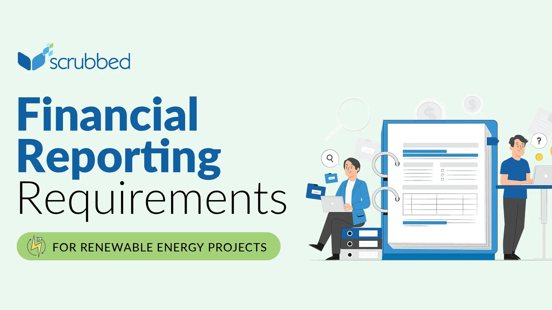 What are the financial reporting requirements for renewable energy projects, and how can we ensure compliance with relevant accounting standards and regulations?