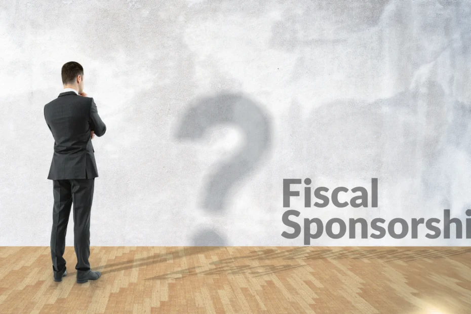 Navigating Fiscal Sponsorship: Key Insights from Fiscal Sponsorship? To Be a 501(c)(3) or Not to Be Webinar